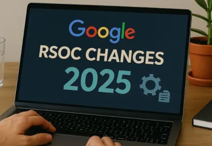 Изменения в Google RSOC: что вам нужно знать о 2025 годе
