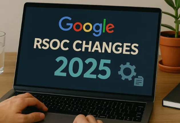 Google RSOC Changes: What You Need to Know for 2025