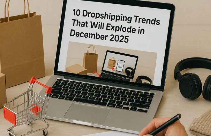 10 Dropshipping Trends That Will Explode in December 2025
