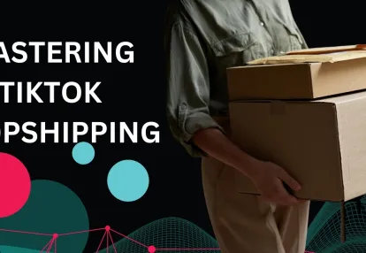 Mastering TikTok Dropshipping