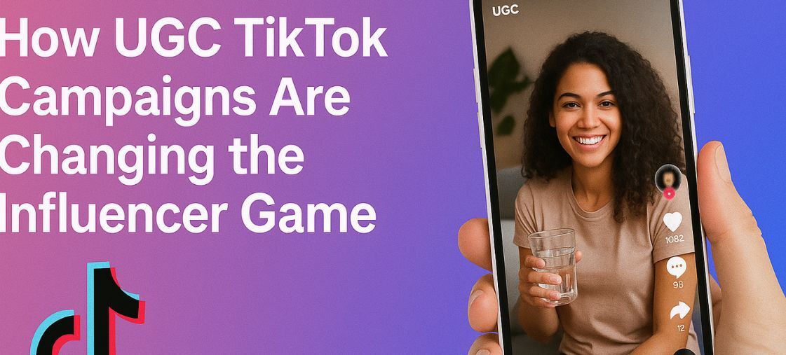 How UGC TikTok Campaigns Are Changing the Influencer Game